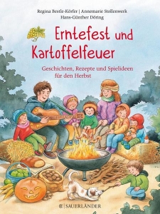 Erntefest und Kartoffelfeuer. Geschichten, Rezepte und Spielideen für den Herbst