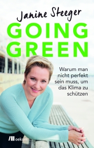 Going Green – Warum man nicht perfekt sein muss, um das Klima zu schützen