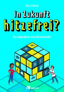 In Zukunft hitzefrei? - Das Jugendbuch zum Klimawandel