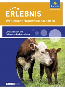 Erlebnis Wahlpflicht Naturwissenschaften - Landwirtschaft und Nahrungsmittelherstellung